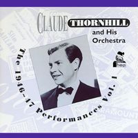 Claude Thornhill and His Orchestra - The 1946~47 Performances Vol. 1
