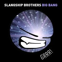 Slangship Brothers - Big Bang