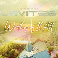 Scott Brenner and Levites - Worthy of It All