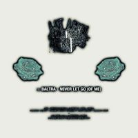 Baltra - Never Let Go (Of Me) (Heist Edit)