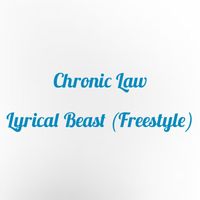 Chronic Law - Lyrical Beast (Freestyle) (Explicit)