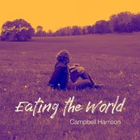 Campbell Harrison - Eating The World