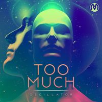 Too Much - Oscillator