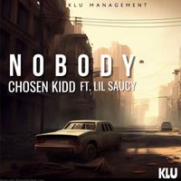 NOBODY - Chosen Kidd (feat. Lil Saucy) (Explicit)