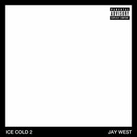 Jay West - Ice Cold, Vol. 2 (Explicit)