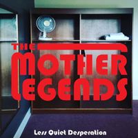 The Mother Legends - Less Quiet Desperation