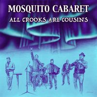 Mosquito Cabaret - All Crooks Are Cousins