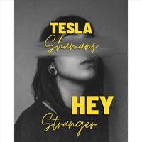Tesla Shamans - Hey, Stranger