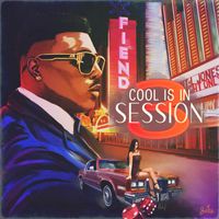 Fiend - Cool Is In Session 3 (Explicit)