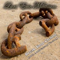 Lars Eric Mattsson - Break Your Chains (40th Anniversary Version)