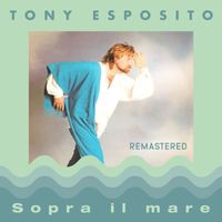 Tony Esposito - Sopra il mare (2023 Remastered)