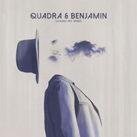 Quadra & Benjamin - Losing My Mind