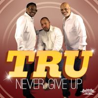 Tru - Never Give Up