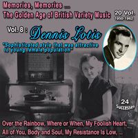 Dennis Lotis - Memories Memories... The Golden Age of British Variety Music 20 Vol. 1950-1962 Vol. 8 : Dennis Lotis "Sophisticated style,attrative to young female population (24 Successes)