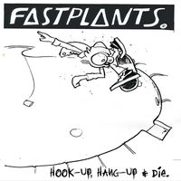 Fastplants - Hook Up, Hang Up and Die