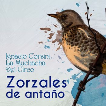 Ignacio Corsini - Zorzales de Antaño - Ignacio Corsini - La Muchacha Del Circo