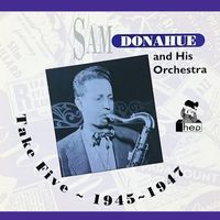 Sam Donahue and His Orchestra - Take Five 1945 - 1947