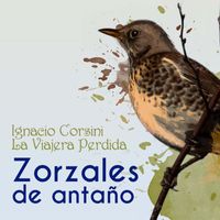 Ignacio Corsini - Zorzales de Antaño - Ignacio Corsini - La Viajera Perdida