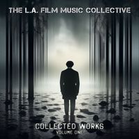The L.A. Film Music Collective - Collected Works, Vol. 1