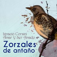 Ignacio Corsini - Zorzales de Antaño - Ignacio Corsini - Amar Y Ser Amado