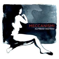 Alfredo Vestrini - Meccanismi