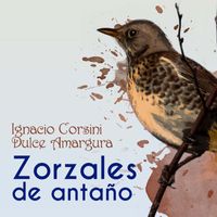 Ignacio Corsini - Zorzales de Antaño - Ignacio Corsini - Dulce Amargura