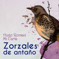 Hugo Romani - Zorzales de Antaño - Hugo Romani - Mi Carta