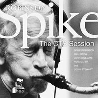Spike Robinson - The CTS Sessions