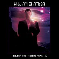 William Shatner - Ponder The Mystery Revisited