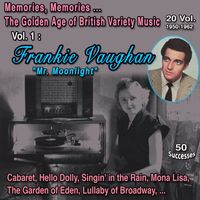 Frankie Vaughan - Memories, Memories... The Golden Age of British Variety Music 20 Vol. 1950-1962 Vol. 1 : Frankie Vaughan "Mr. Moonlight" (50 Successes)
