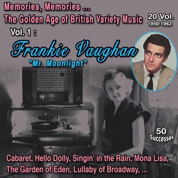 Frankie Vaughan - Memories, Memories... The Golden Age of British Variety Music 20 Vol. 1950-1962 Vol. 1 : Frankie Vaughan "Mr. Moonlight" (50 Successes)