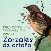 Hugo Romani - Zorzales de Antaño - Hugo Romani - Morena De Mis Amores