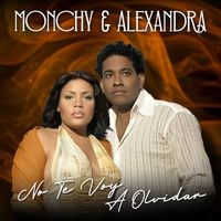 Monchy & Alexandra - No Te Voy A Olvidar