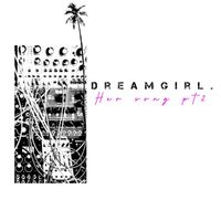 dreamgirl - Her Song, Pt. 2