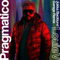 Pragmatico - Louie V (Jukka Backlund Garage Mix)