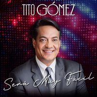 Tito Gomez - Sera Muy Facil