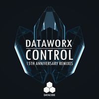 Dataworx - Dataworx - Control (15th Anniversary Remixes)