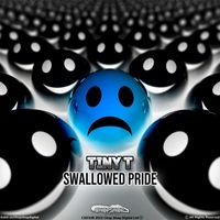 Tiny T - Swallowed Pride