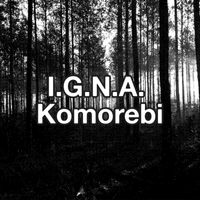 I.g.n.a. - Komorebi