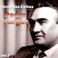 Pedro Vargas - Grandes Éxitos, Pedro Vargas Vol. 2