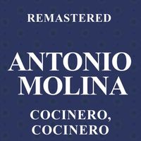 Antonio Molina - Cocinero, cocinero (Remastered)
