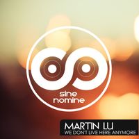 Martin Lu - We Don't Live Here Anymore