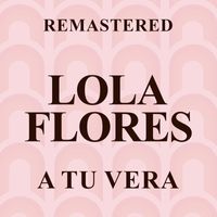 Lola Flores - A tu vera (Remastered)