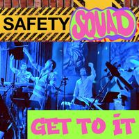 Safety Squad - Get to It (Live)