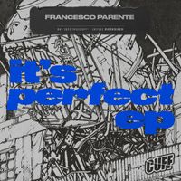 Francesco Parente - It's perfect EP