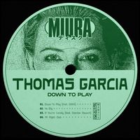 Thomas Garcia - Down To Play