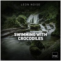Leon Noise - Swimming With Crocodiles