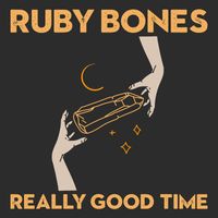 Ruby Bones - Really Good Time