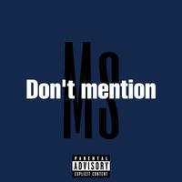 Ms - Don’t Mention (Explicit)