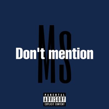 ms - Don’t Mention (Explicit)